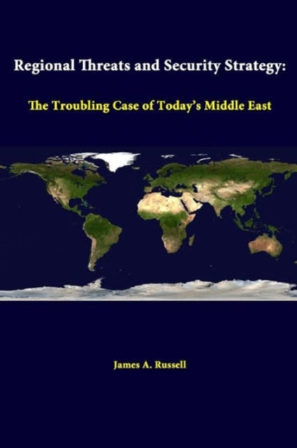 Book cover of: Regional Threats and Security Strategy: the Troubling Case of Today's Middle East. By: Strategic Studies Institute