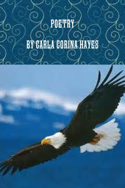 Book cover of: Poetry by Carla Corina Hayes. By: Carla Hayes