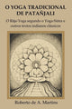 Book cover of: O Yoga Tradicional De Patanjali: o Raja-Yoga Segundo o Yoga-Sutra e Outros Textos Indianos Classicos