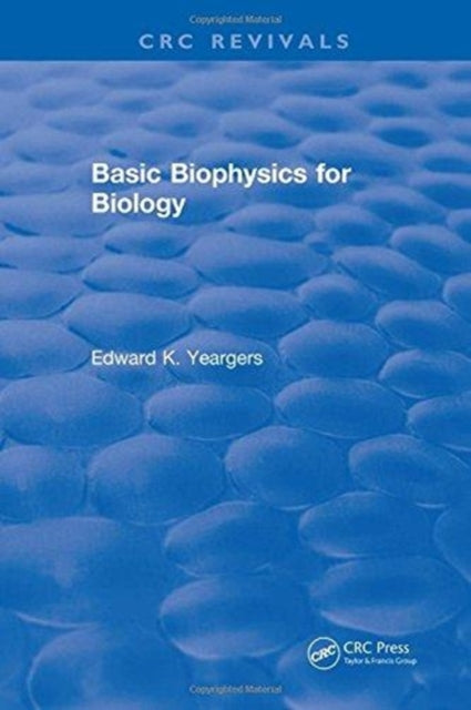 Book cover of: Basic Biophysics for Biology. By: Edward K. Yeargers