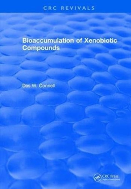 Book cover of: Bioaccumulation of Xenobiotic Compounds. By: Des W. Connell