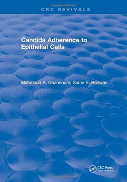 Book cover of: Candida Adherence to Epithelial Cells. By: Mahmoud A. Ghannoum