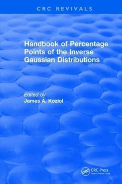 Book cover of: Handbook of Percentage Points of the Inverse Gaussian Distributions. By: James A. Koziol