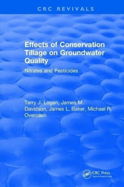 Book cover of: Effects Conservation Tillage On Ground Water Quality. By: Terry J. Logan