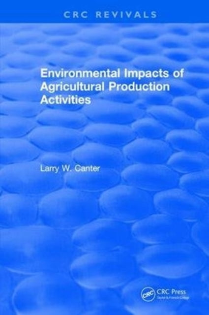 Book cover of: Environmental Impact of Agricultural Production Activities. By: Larry W. Canter