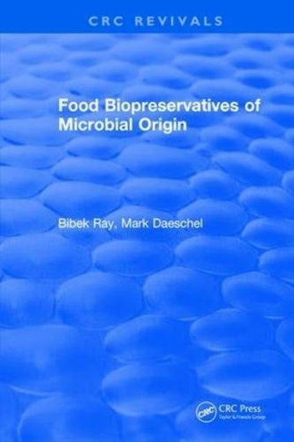 Book cover of: Food Biopreservatives of Microbial Origin. By: Bibek Ray