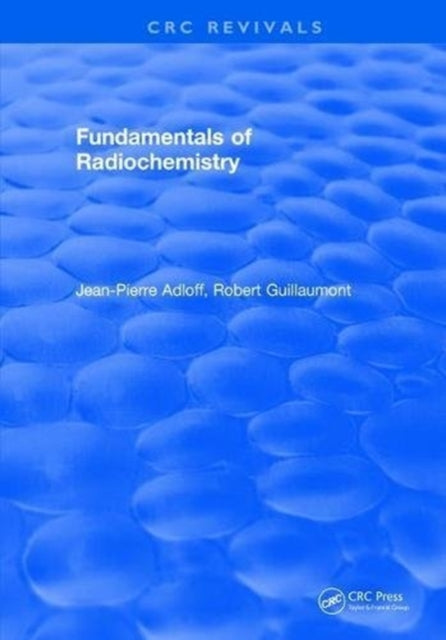 Book cover of: Fundamentals of Radiochemistry. By: Jean-Pierre Adloff