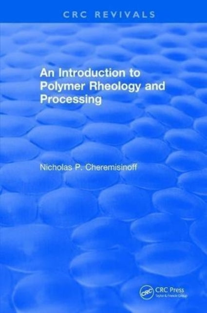 Book cover of: Introduction to Polymer Rheology and Processing. By: Nicholas P. Cheremisinoff