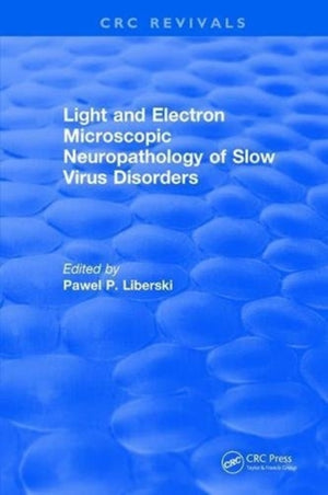 Light And Electron Microscopic Neuropathology of Slow Virus Disorders