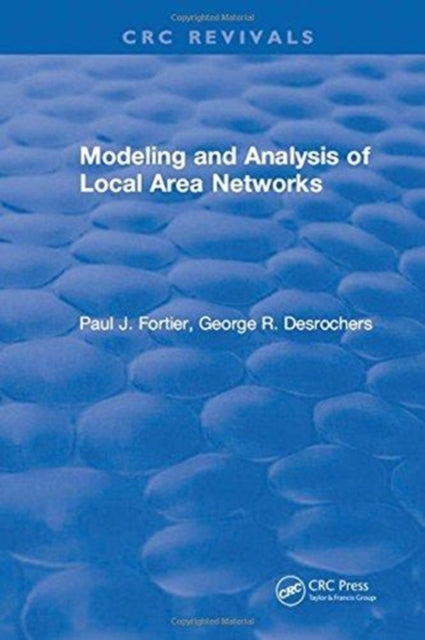 Book cover of: Modeling and Analysis of Local Area Networks. By: Paul J. Fortier