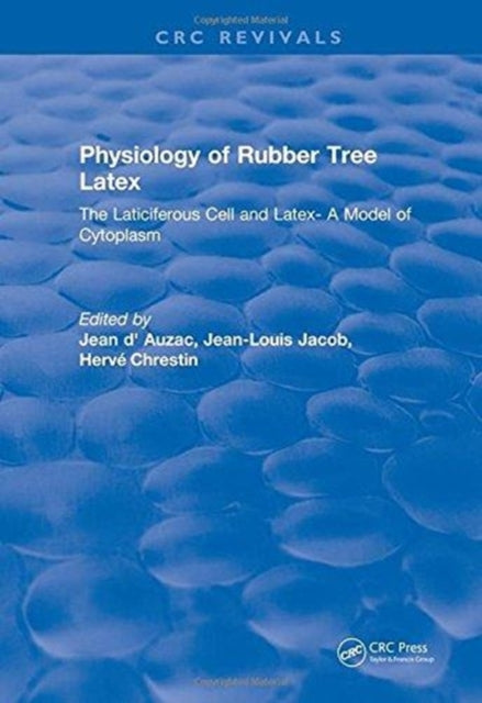 Book cover of: Physiology of Rubber Tree Latex. By: J. d'Auzac