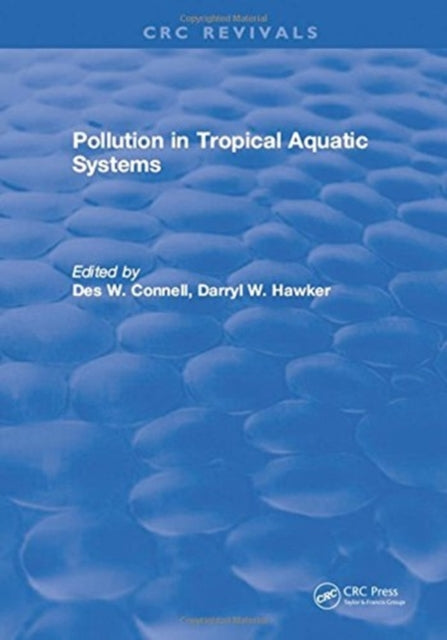 Book cover of: Pollution in Tropical Aquatic Systems. By: Des W. Connell