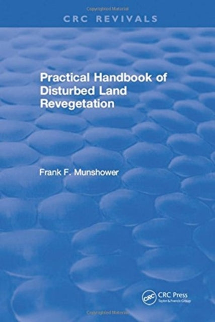 Book cover of: Practical Handbook of Disturbed Land Revegetation. By: F. F. Munshower