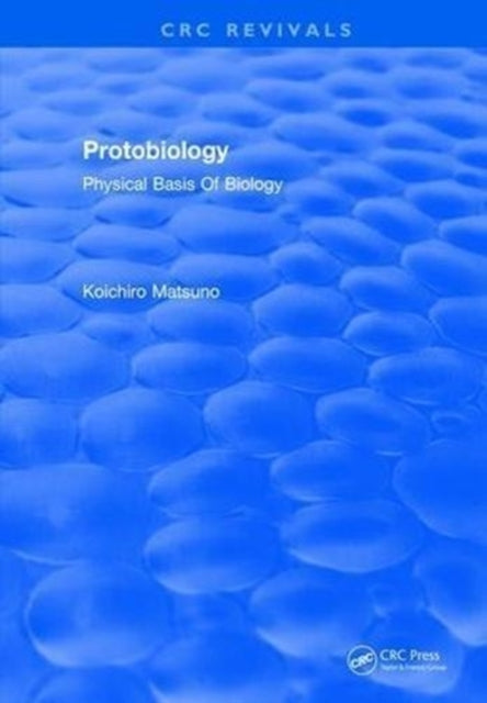 Book cover of: Protobiology Physical Basis Of Biology. By: K. Matsuno