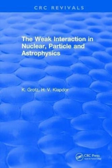 Book cover of: Weak Interaction in Nuclear, Particle and Astrophysics. By: K. Grotz