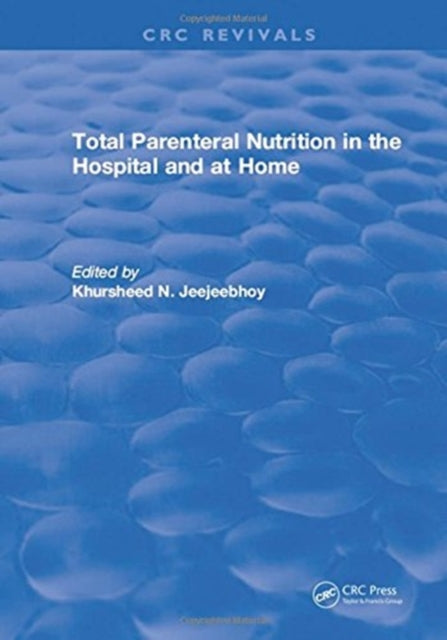 Book cover of: Total Parenteral Nutrition in the Hospital and at Home. By: Khursheed N. Jeejeebhoy