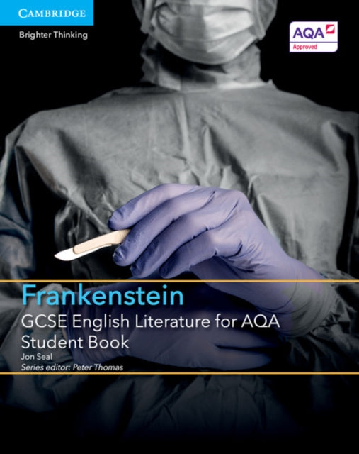Book cover of: GCSE English Literature for AQA Frankenstein Student Book. By: Jon Seal