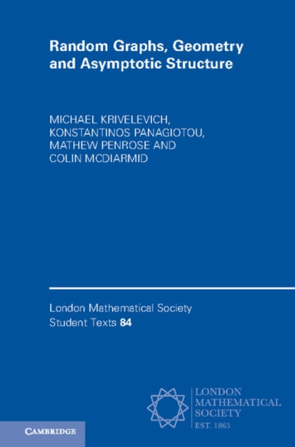 Book cover of: Random Graphs, Geometry and Asymptotic Structure. By: Michael Krivelevich