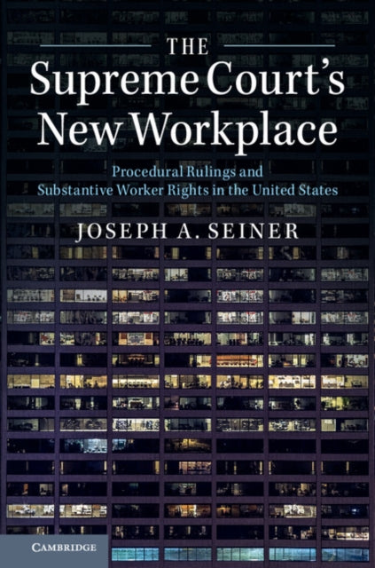 Book cover of: Supreme Court's New Workplace. By: Joseph A. Seiner