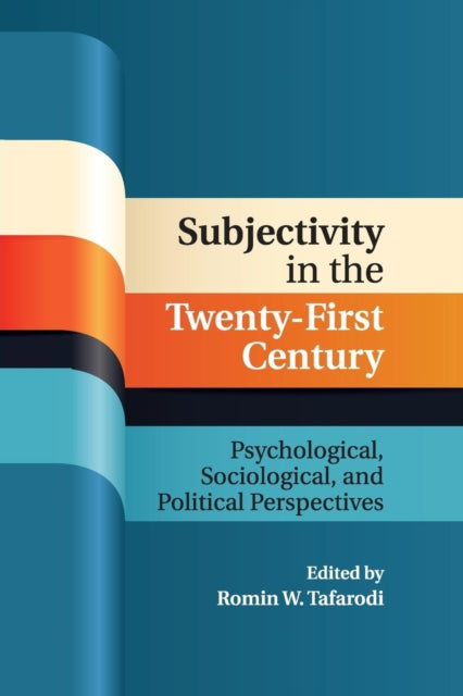 Book cover of: Subjectivity in the Twenty-First Century. By: Romin W. Tafarodi