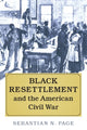 Book cover of: Black Resettlement and the American Civil War. By: Sebastian N. Page