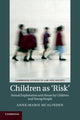 Book cover of: Children as ‘Risk'. By: Anne-Marie McAlinden