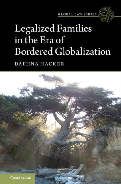 Book cover of: Legalized Families in the Era of Bordered Globalization. By: Daphna Hacker