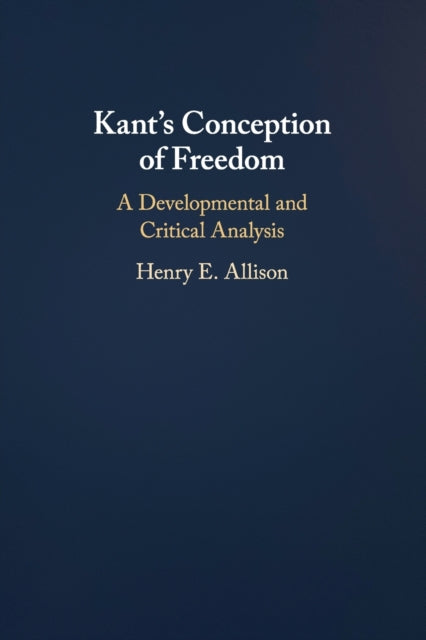 Book cover of: Kant's Conception of Freedom. By: Henry E. Allison