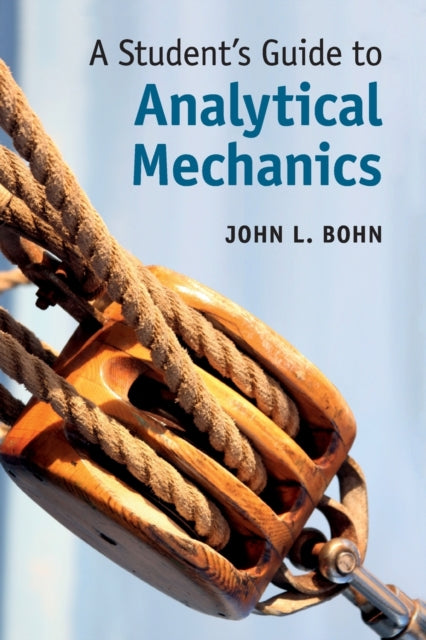 Book cover of: Student's Guide to Analytical Mechanics. By: John L. Bohn
