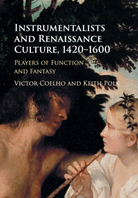 Book cover of: Instrumentalists and Renaissance Culture, 1420–1600. By: Victor Coelho