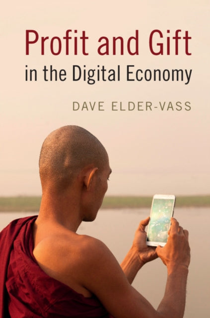 Book cover of: Profit and Gift in the Digital Economy. By: Dave Elder-Vass