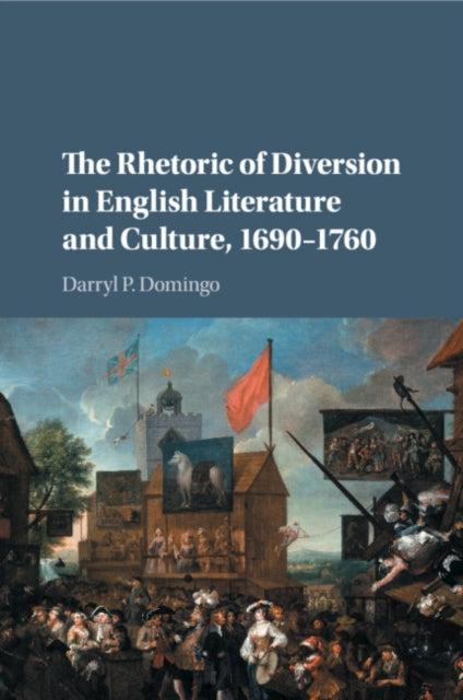Book cover of: Rhetoric of Diversion in English Literature and Culture, 1690–1760. By: Darryl Domingo