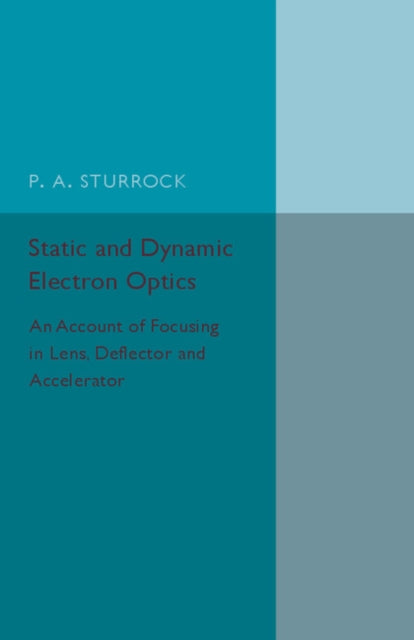 Book cover of: Static and Dynamic Electron Optics. By: P. A. Sturrock