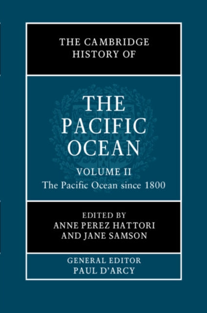 Book cover of: Cambridge History of the Pacific Ocean: Volume 2, The Pacific Ocean since 1800. By: Anne Perez Hattori