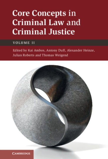 Book cover of: Core Concepts in Criminal Law and Criminal Justice: Volume 2. By: Kai Ambos