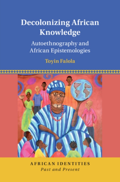 Book cover of: Decolonizing African Knowledge. By: Toyin Falola