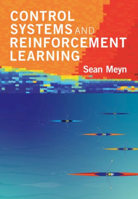 Book cover of: Control Systems and Reinforcement Learning. By: Sean Meyn