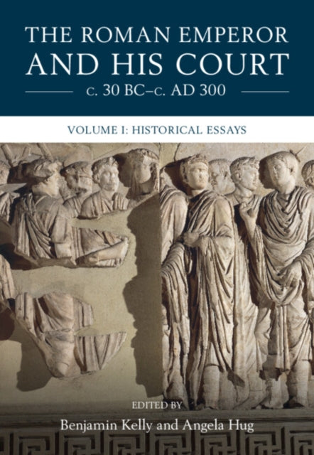 Book cover of: Roman Emperor and his Court c. 30 BC–c. AD 300: Volume 1, Historical Essays. By: Benjamin Kelly