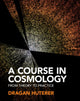 Book cover of: Course in Cosmology. By: Dragan Huterer