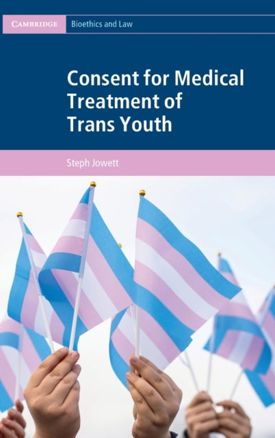 Book cover of: Consent for Medical Treatment of Trans Youth. By: Steph Jowett