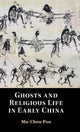 Book cover of: Ghosts and Religious Life in Early China. By: Mu-chou Poo