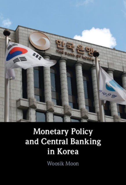 Book cover of: Monetary Policy and Central Banking in Korea. By: Woosik Moon
