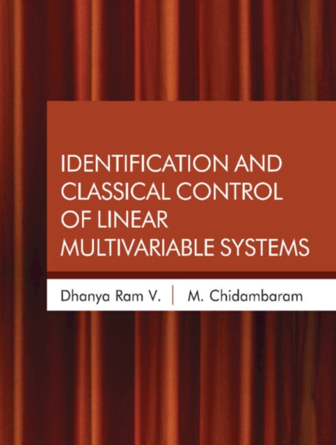 Book cover of: Identification and Classical Control of Linear Multivariable Systems. By: V. Dhanya Ram