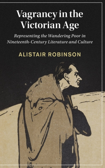 Book cover of: Vagrancy in the Victorian Age. By: Alistair Robinson