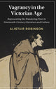 Book cover of: Vagrancy in the Victorian Age. By: Alistair Robinson