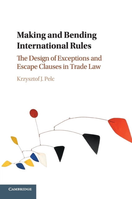 Book cover of: Making and Bending International Rules. By: Krzysztof J. Pelc