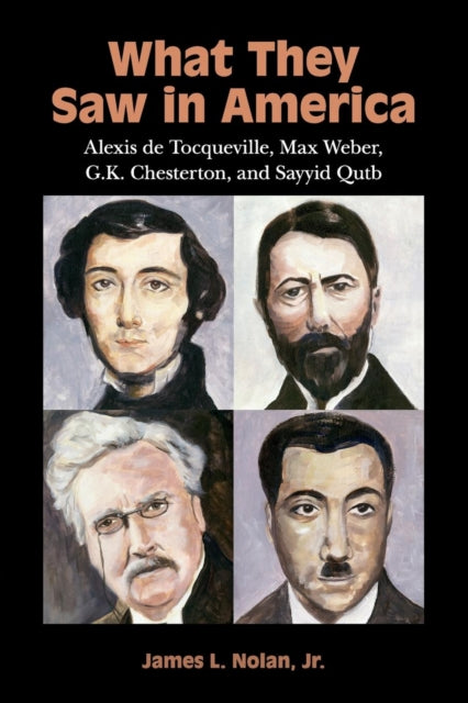 Book cover of: What They Saw in America. By: Nolan, James L. Jr