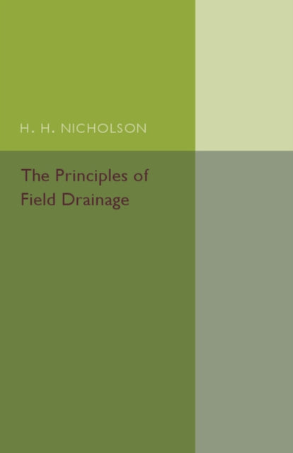 Book cover of: Principles of Field Drainage. By: H. H. Nicholson