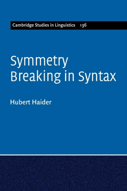 Book cover of: Symmetry Breaking in Syntax. By: Hubert Haider