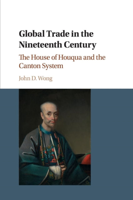 Book cover of: Global Trade in the Nineteenth Century. By: John D. Wong